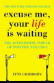 Excuse Me, Your Life is Waiting: The Power of Positive Feelings