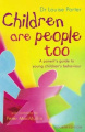 Children are People Too: A Parent's Guide to Young Children's Behaviour